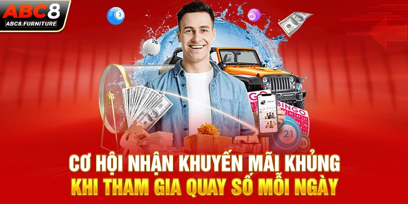 Cơ hội nhận khuyến mãi khủng khi tham gia quay số mỗi ngày