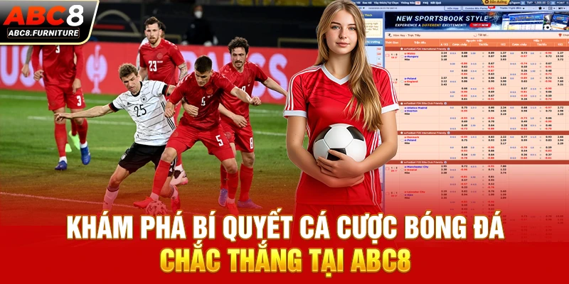 Khám phá bí quyết cá cược bóng đá chắc thắng tại ABC8