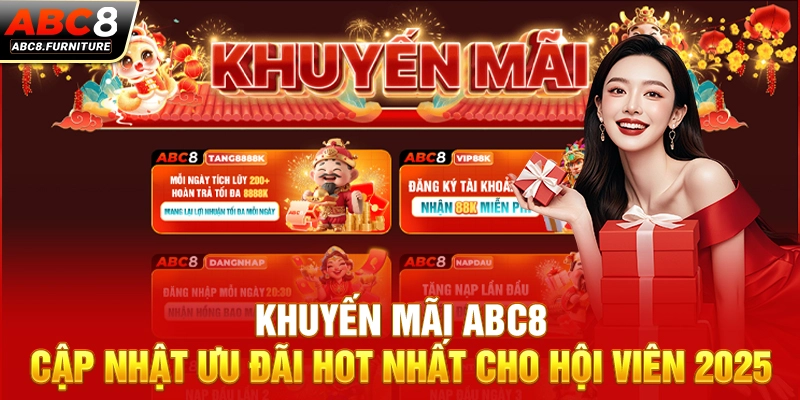 Khuyến Mãi ABC8 - Cập Nhật Ưu Đãi Hot Nhất Cho Hội Viên 2025