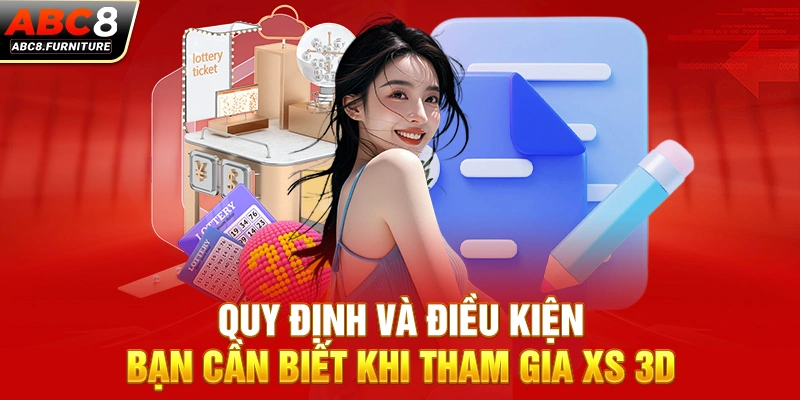 Quy định và điều kiện bạn cần biết khi tham gia XS 3D 