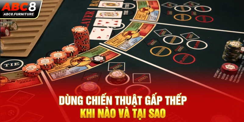 Dùng chiến thuật gấp thếp khi nào và tại sao?